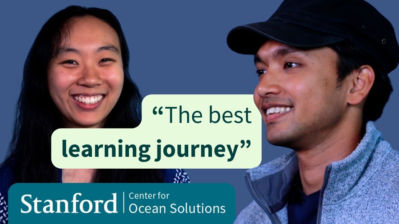 Close ups of two people during separate interviews with the text the best learning journey between them. There is also font saying Stanford Center for Ocean Solutions