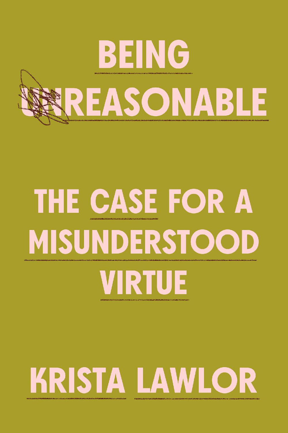 Book cover featuring the title "Being Unreasonable: The Case for a Misunderstood Virtue" by Krista Lawlor on a green background.