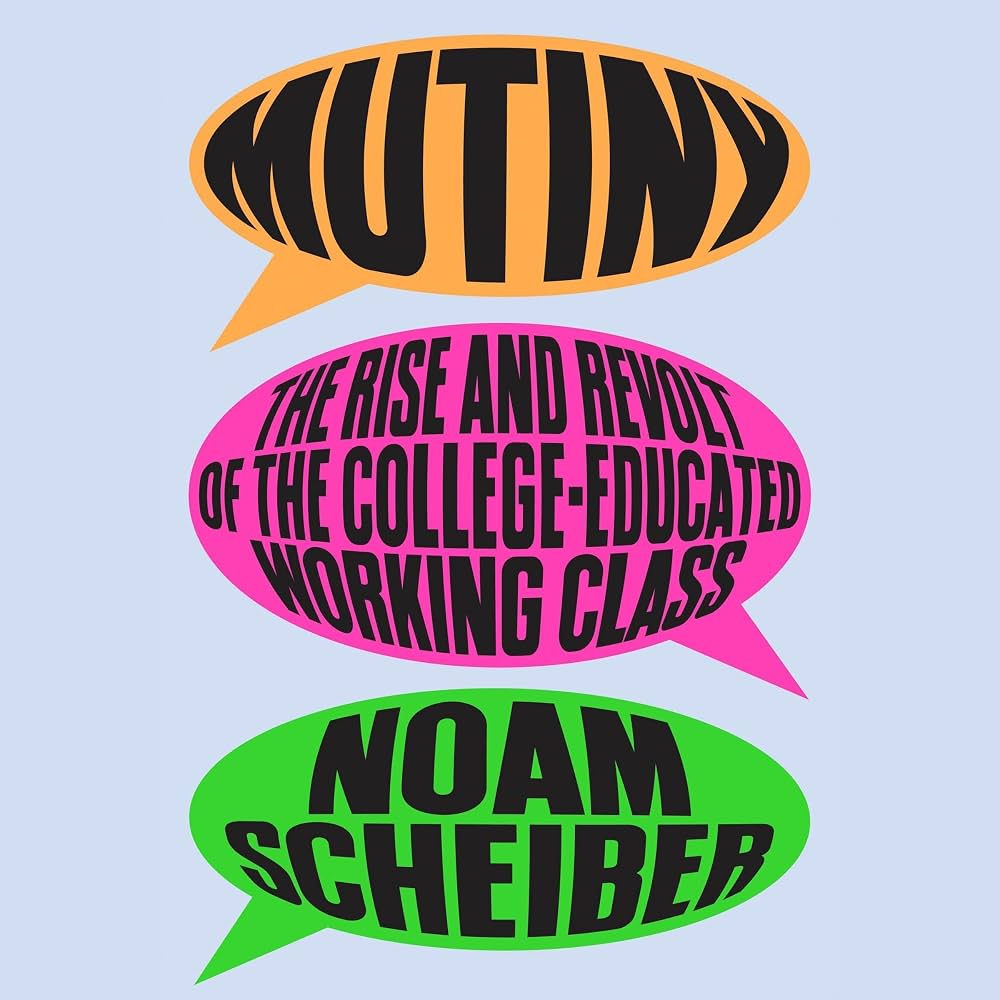 Book cover for Mutiny: The Rise and Revolt of the College-Educated Working Class