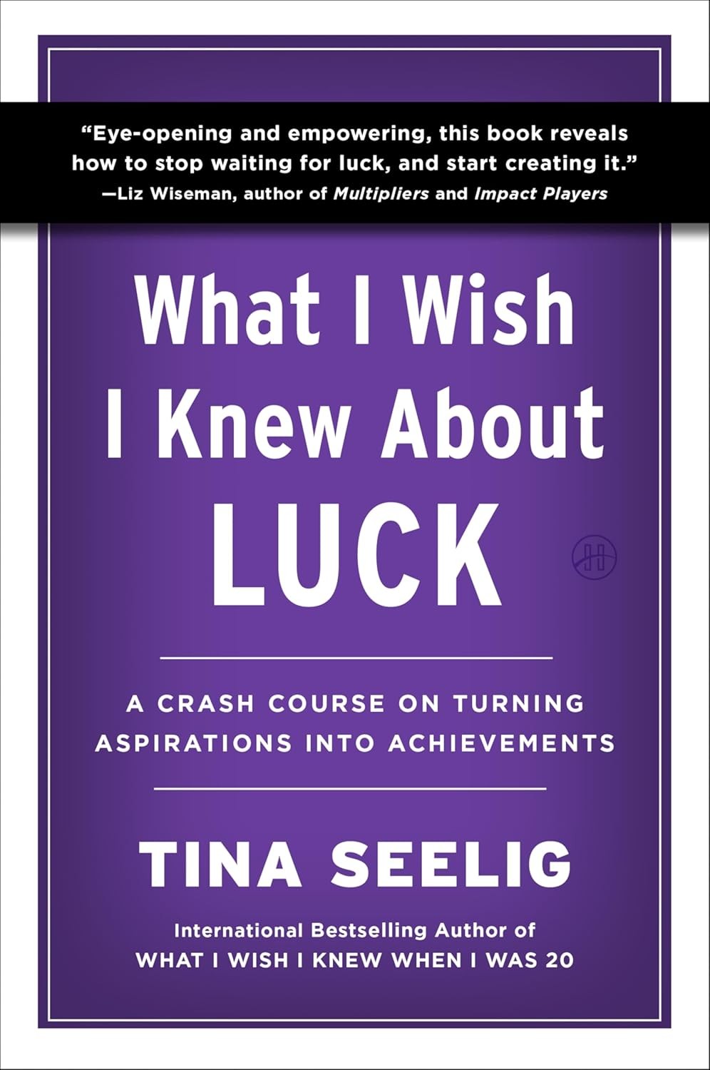 Cover of Tina Seelig's book, "What I Wish I Knew About Luck"