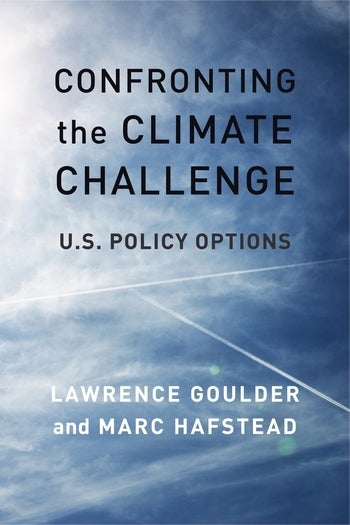 cover of book Confronting the Climate Challenge: U.S. Policy Options by Lawrence Goulder and Marc Hafstead